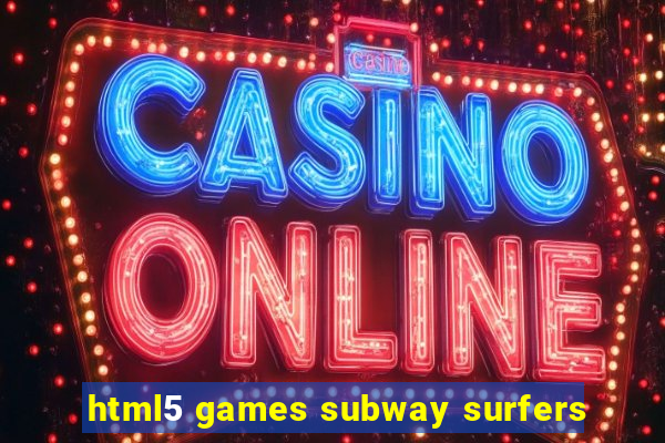 html5 games subway surfers